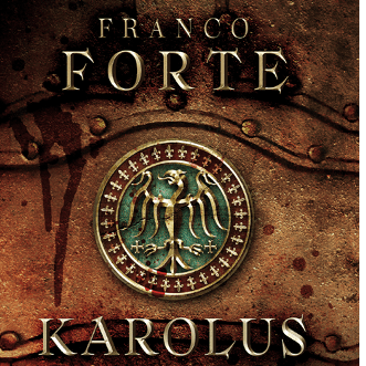 Doppia recensione : Il Forte racconta il Magno (Karolus. Il romanzo di Carlo Magno)